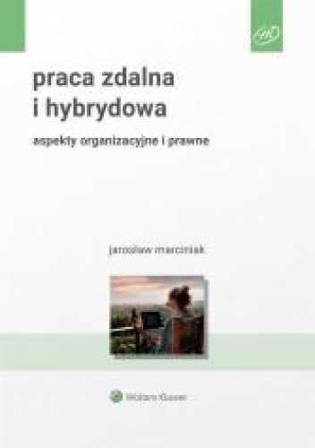 Praca zdalna i hybrydowa aspekty organizacyjne i prawne
