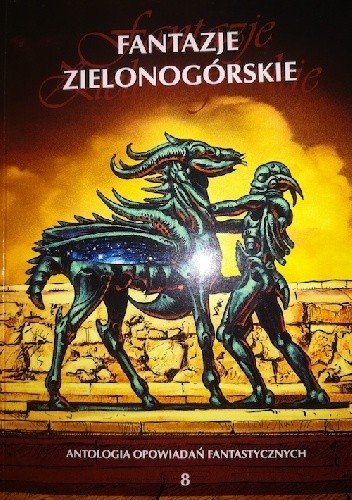Fantazje Zielonogórskie. Antologia opowiadań fantastycznych
