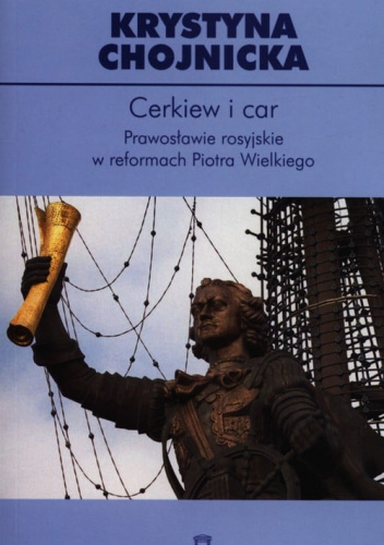 Cerkiew i car Prawosławie rosyjskie w reformach Piotra Wielkiego