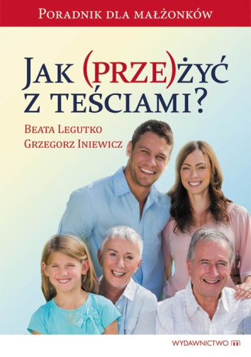 Jak przeżyć z teściami? Poradnik dla małżonków
