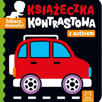 Zobacz, maluszku! Książeczka kontrastowa z autkiem