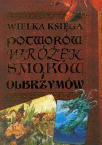 Wielka księga potworów, wróżek, smoków i olbrzymów