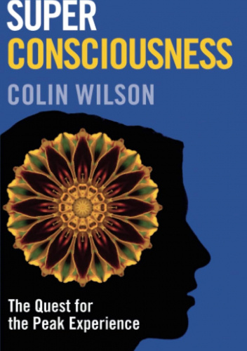 Super Consciousness: The Quest for the Peak Experience