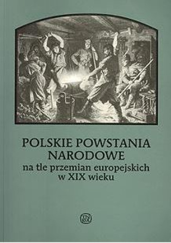 Polskie powstania narodowe na tle przemian europejskich w XIX wieku