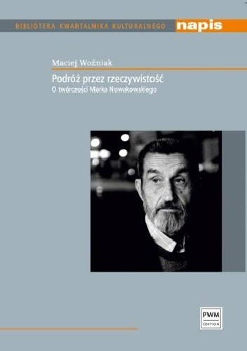 Podróż przez rzeczywistość. O twórczości Marka Nowakowskiego