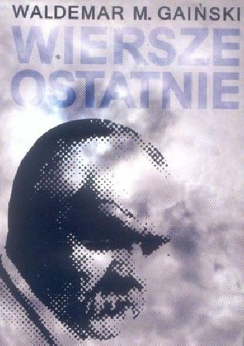 Wiersze ostatnie