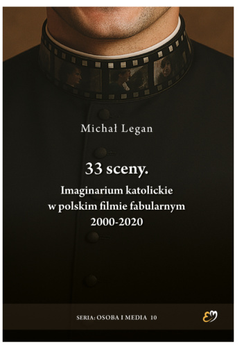 33 sceny. Imaginarium katolickie w polskim filmie fabularnym 2000-2020