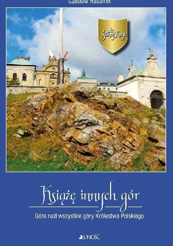 Święty Krzyż. Książę innych gór. Góra nad wszystkie góry Królestwa Polskiego