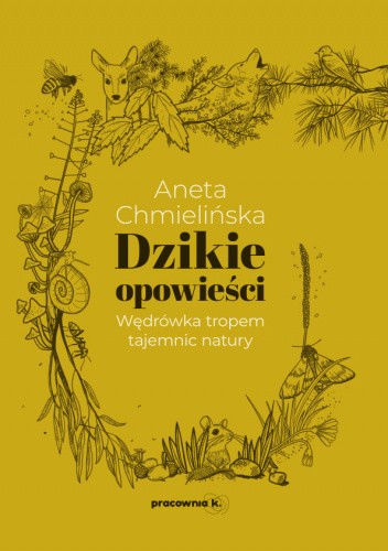 Dzikie opowieści. Wędrówka tropem tajemnic natury