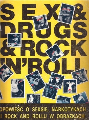 Sex & drugs & rock'n'roll. Opowieść o seksie, narkotykach i rock and rollu w obrazkach