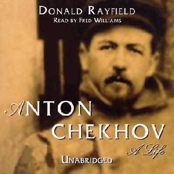 Anton Chekhov: A Life