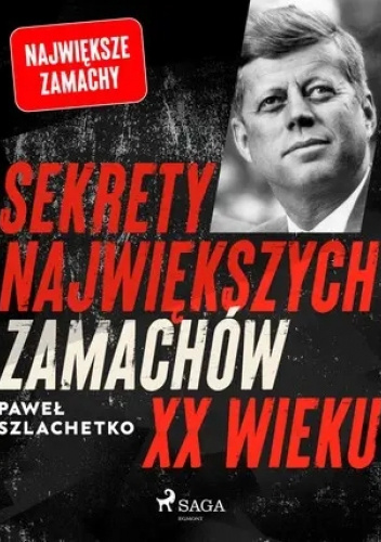 Sekrety największych zamachów XX wieku