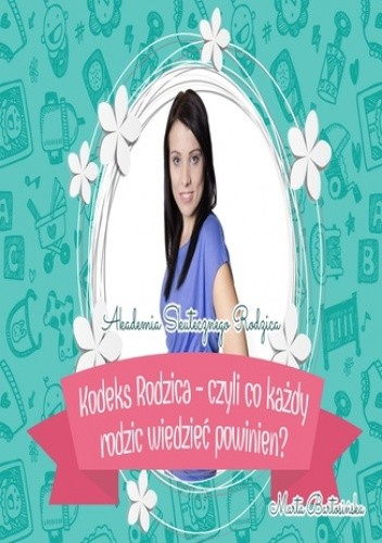 Kodeks Rodzica - czyli co każdy rodzić wiedzieć powinien