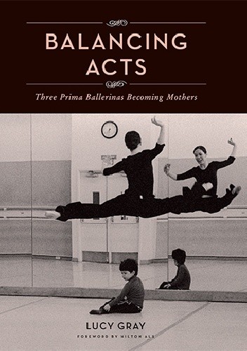 Balancing Acts: Three Prima Ballerinas Becoming Mothers