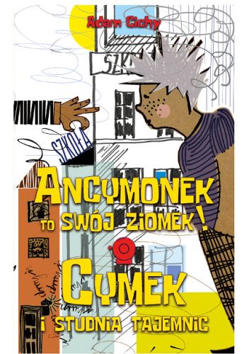 Ancymonek to swój ziomek! ORAZ Cymek i studnia tajemnic