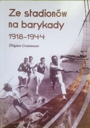 Ze stadionów na Barykady. 1918-1944