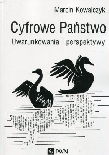 Cyfrowe Państwo. Uwarunkowania i perspektywy