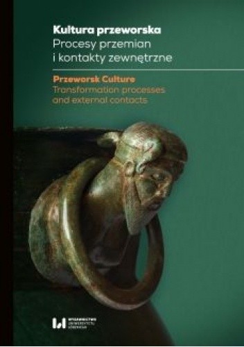 Kultura przeworska. Procesy przemian i kontakty zewnętrzne