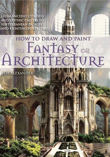 How to Draw and Paint Fantasy Architecture