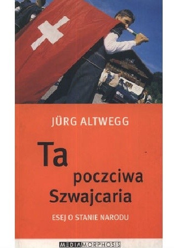 Ta poczciwa Szwajcaria. Esej o stanie narodu