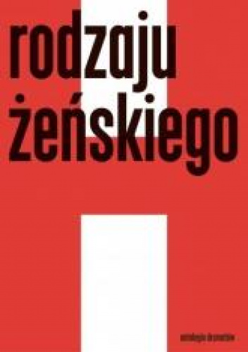 Rodzaju żeńskiego 1 Antologia dramatów