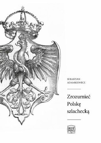 Zrozumieć Polskę szlachecką