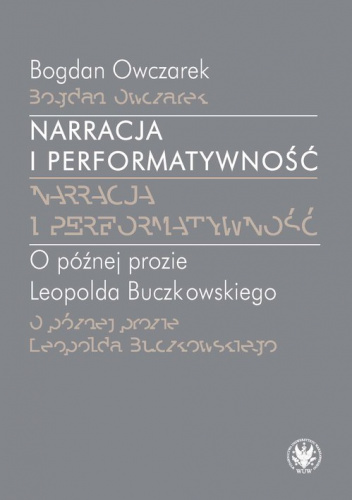 Narracja i performatywność O później prozie Leopolda Buczkowskiego