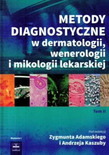 Metody diagnostyczne w dermatologii, wenerologii i mikologii lekarskiej. Tom 2