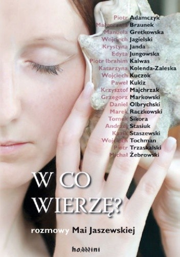 W co wierzę? Rozmowy Mai Jaszewskiej