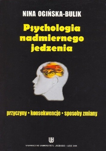 Psychologia nadmiernego jedzenia. Przyczyny, konsekwencje, sposoby zmiany