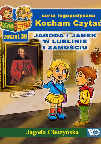 Kocham czytać Zeszyt 39 Jagoda i Janek w Lublinie i Zamościu