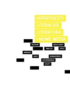 Hiperteksty literackie. Literatura i nowe media
