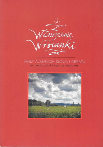 Wzruszenie Wrocanki. Mały almanach słowa i obrazu na okoliczność 600 lat Wrocanki