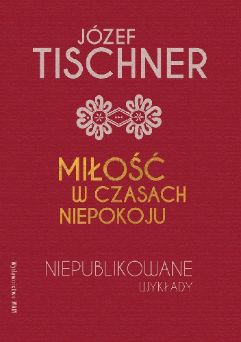 Miłość w czasach niepokoju. Niepublikowane wykłady