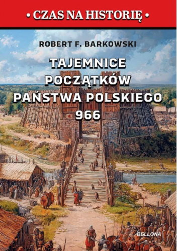 Tajemnice początków państwa polskiego 966