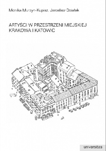 Artyści w przestrzeni miejskiej Krakowa i Katowic