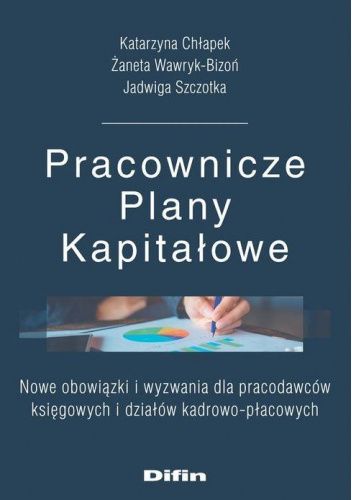 Pracownicze Plany Kapitałowe. Nowe obowiązki i wyzwania dla pracodawców księgowych i działów kadrowo-płacowych
