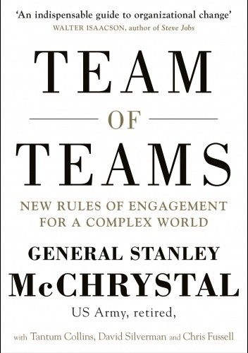Team of Teams: New Rules of Engagement for a Complex World