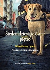 Siedemdziesiąte ósme piętro. Niewidomy i pies. Prawdziwa historia z 11 września