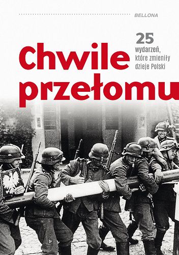 Chwile przełomu. 25 wydarzeń, które zmieniły dzieje Polski