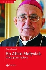 Bp Albin Małysiak. Droga przez stulecie