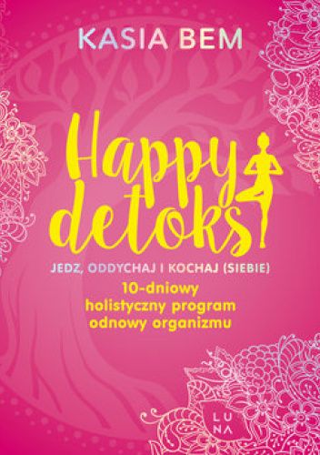 Happy detoks. Jedz, oddychaj i kochaj (siebie)
