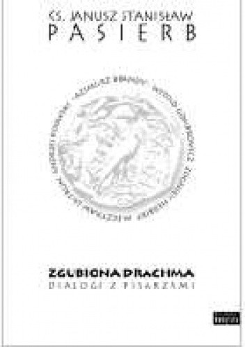Zgubiona Drachma. Dialogi z pisarzami