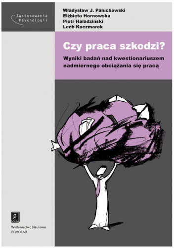 Czy praca szkodzi? Wyniki badań nad kwestionariuszem nadmiernego obciążania się pracą