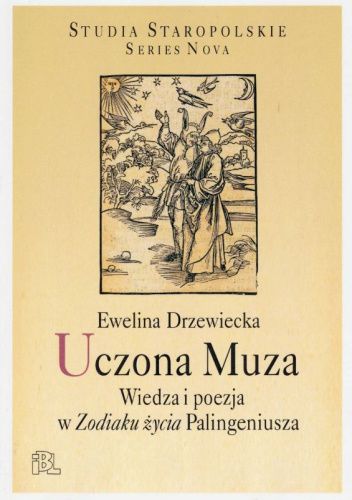 Uczona Muza. Wiedza i poezja w "Zodiaku życia" Palingeniusza