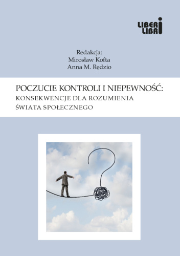 Poczucie kontroli i niepewność: konsekwencje dla rozumienia świata społecznego