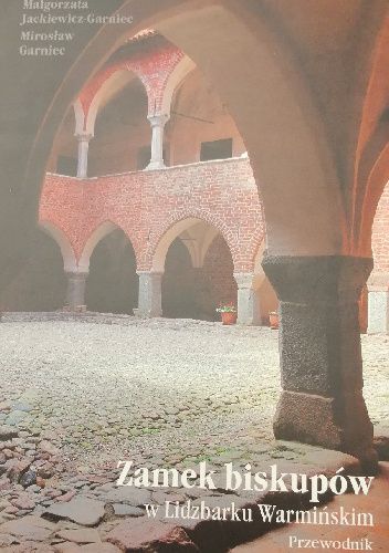 Zamek biskupów w Lidzbarku Warmińskim