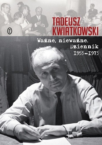Ważne, nieważne. Dziennik 1953-1973