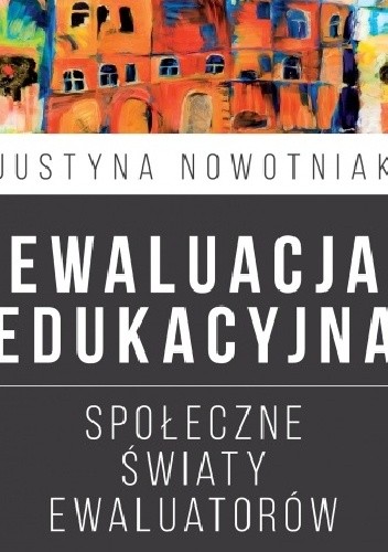 Ewaluacja edukacyjna. Społeczne światy ewaluatorów