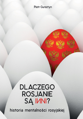 Dlaczego Rosjanie są inni? Historia mentalności rosyjskiej